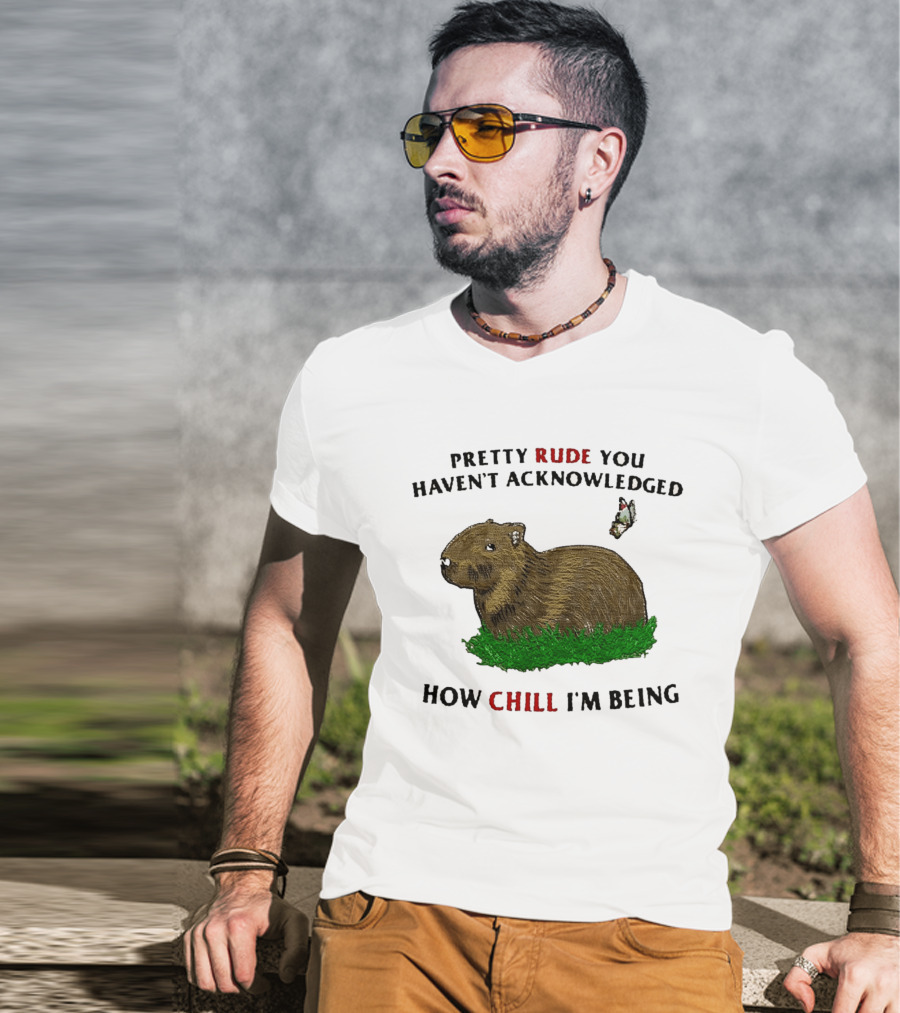 Capybara Pretty Rude You Haven't Acknowledged How Chill I'm Being Butterfly T-Shirt