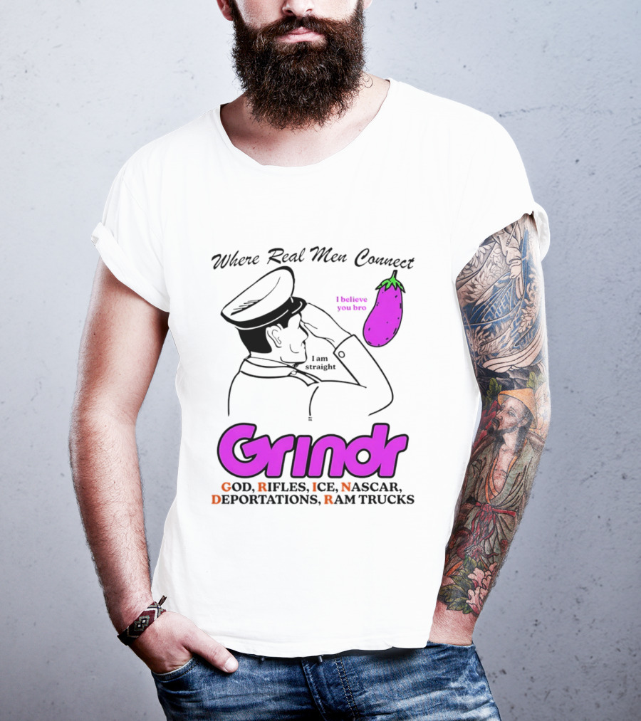Grindr Where Real Men Connect God Rifles ICE NASCAR Deportations Ram Trucks I Believe You Too T-Shirt
