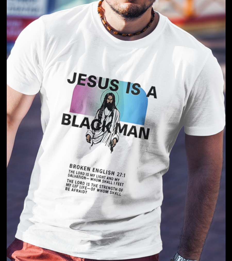 Jesus Is A Black Man Broken English 27:1 Jamie Foxx 2026 T-Shirt