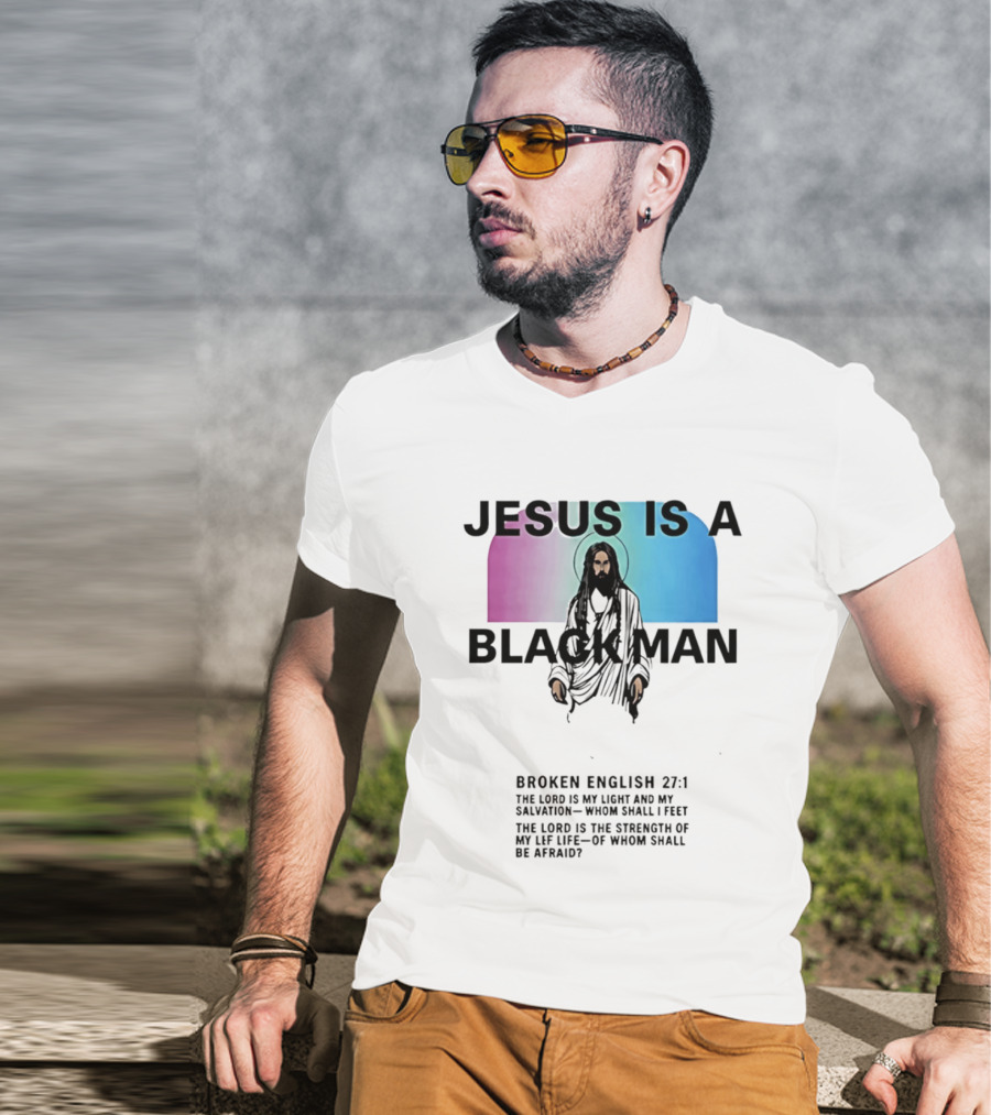 Jesus Is A Black Man Broken English 27:1 Jamie Foxx 2026 T-Shirt
