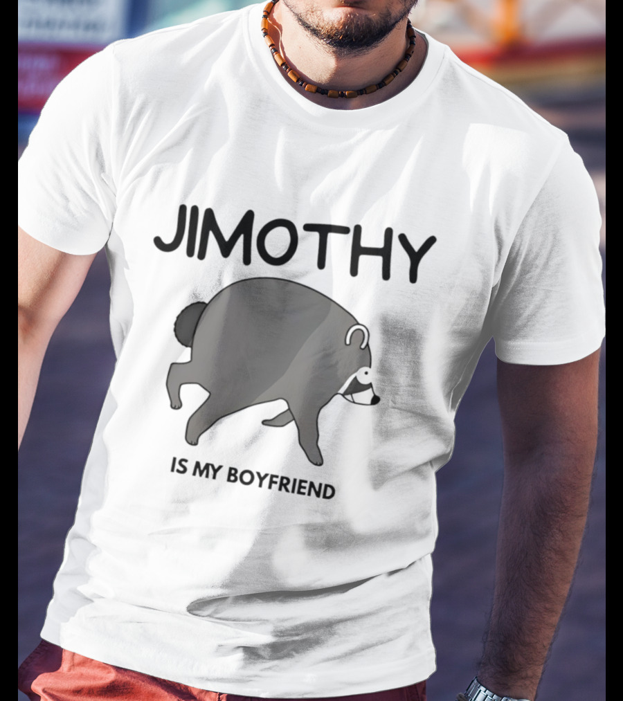 Jimothy Is My Boyfriend Funny Raccoon Love T-Shirt