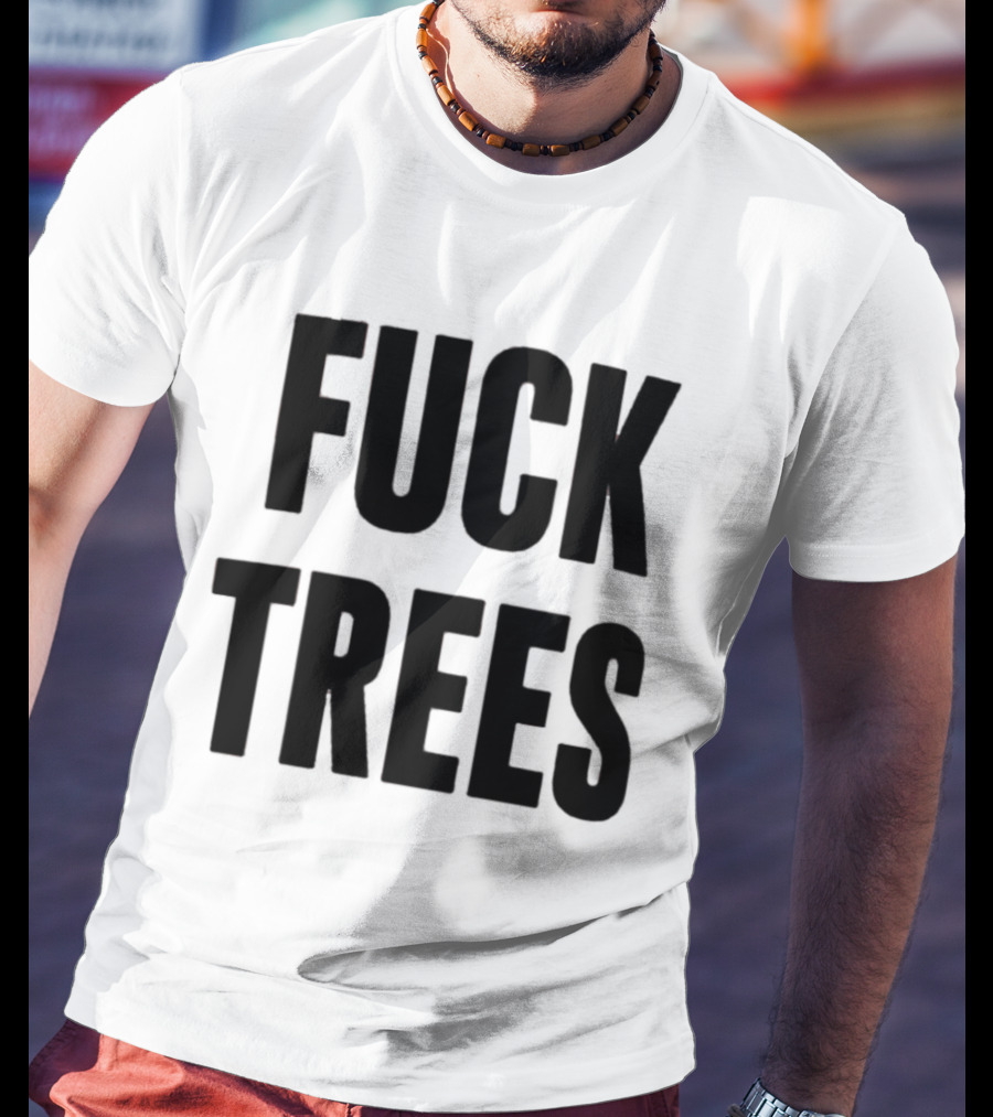 Nick Propson Fuck Trees T-Shirt