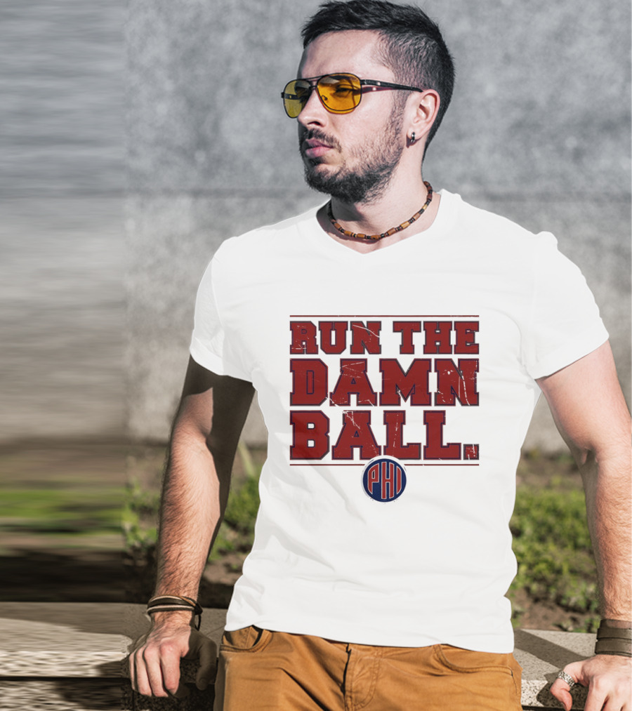 Philadelphia Phillies MLB 2026 Run The Damn Ball T-Shirt