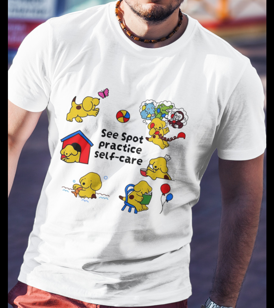 See Spot Practice Self Care Fun Activities For Dog Wellness T-Shirt