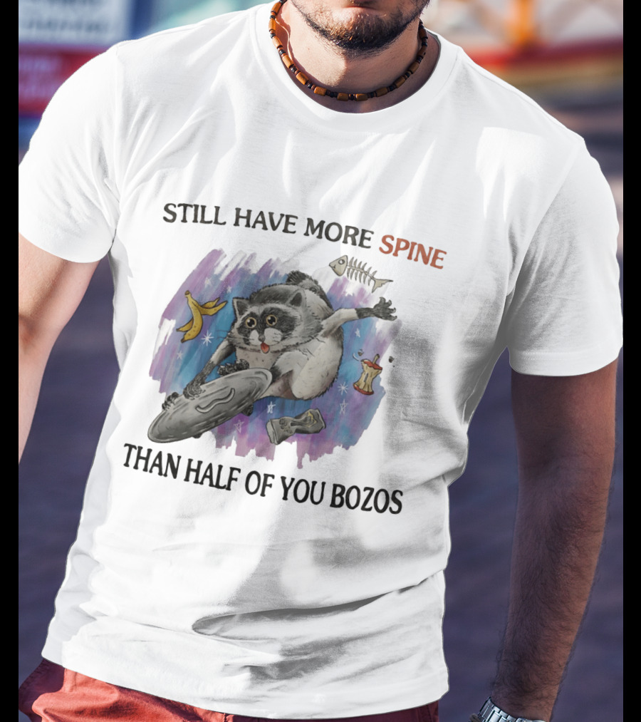 Still Have More Spine Than Half Of You Bozos Raccoon Trash Can Lid T-Shirt