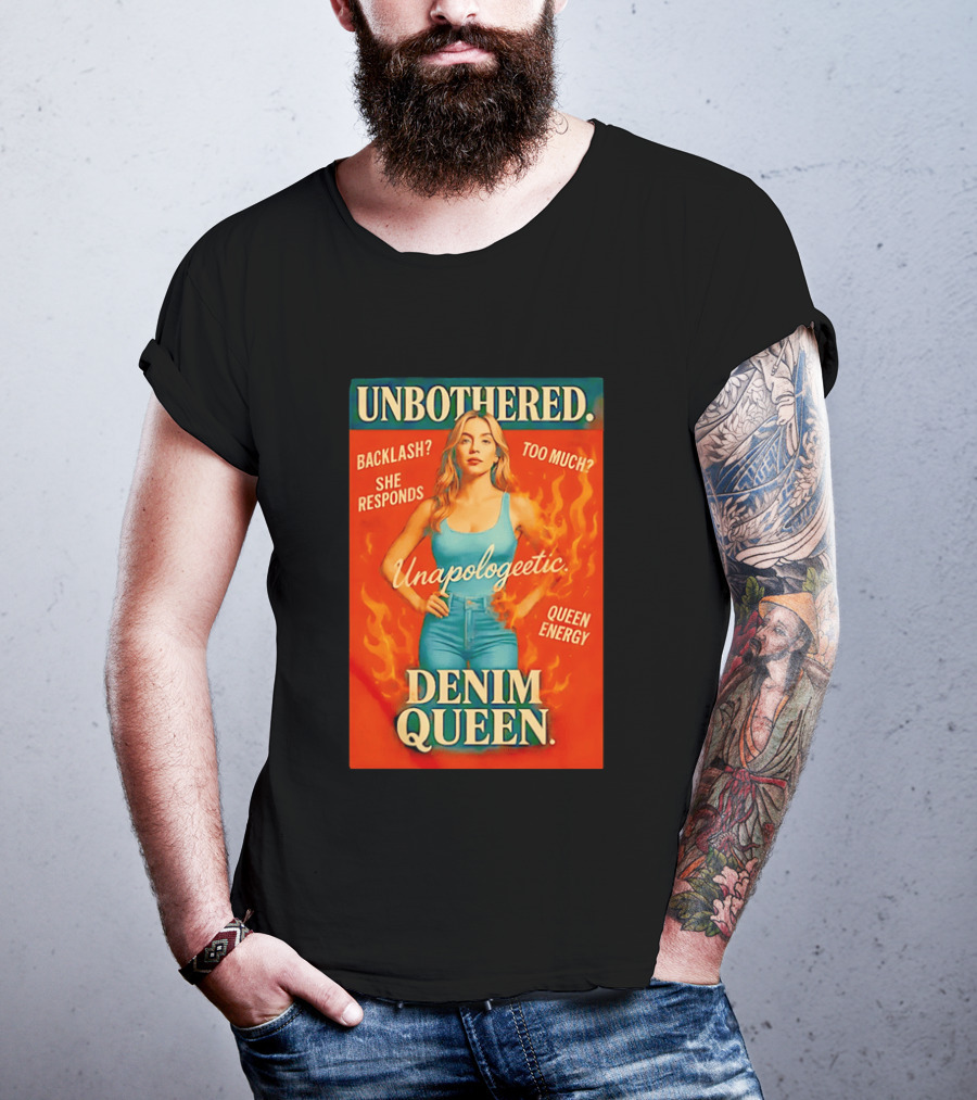 Unbothered Unapologetic Denim Queen Backlash She Responds Queen Energy T-Shirt