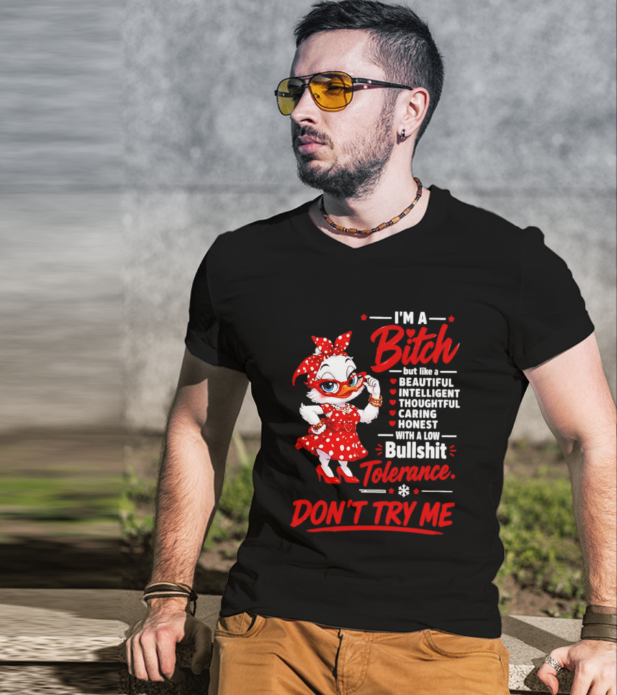 I'm A Bitch Beautiful Intelligent Thoughtful Caring Honest Bullshit Tolerance Don't Try Me T-Shirt