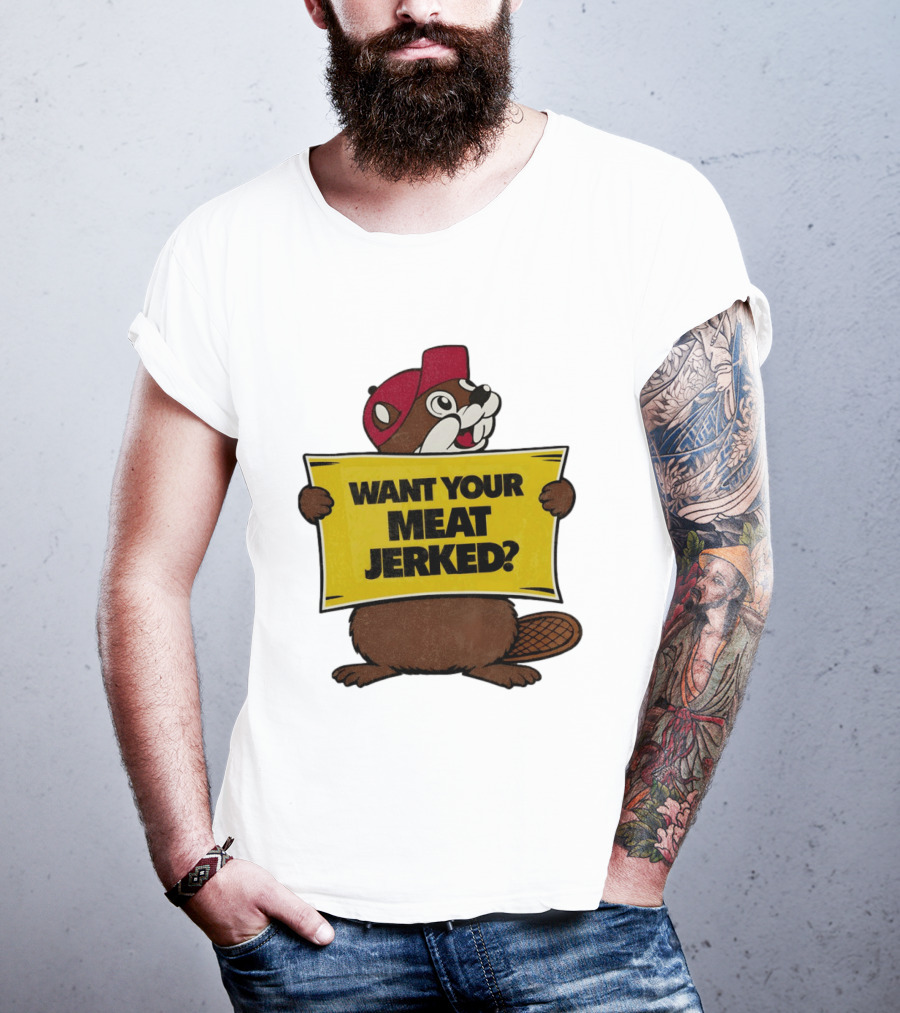 Buc Ee's Beaver Want Your Meat Jerked Sign Bold Text Red Cap T-Shirt