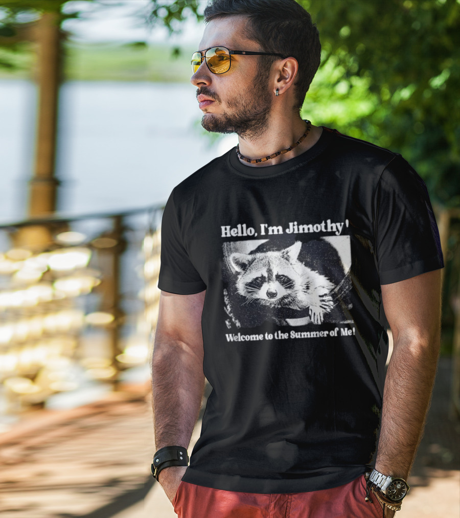 Hello I'm Jimothy Raccoon Welcome To The Summer Of Me T-Shirt