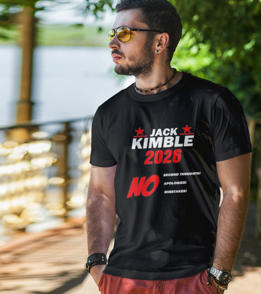 Jack Kimble 2026 No Second Thoughts No Apologies No Mistakes T-Shirt