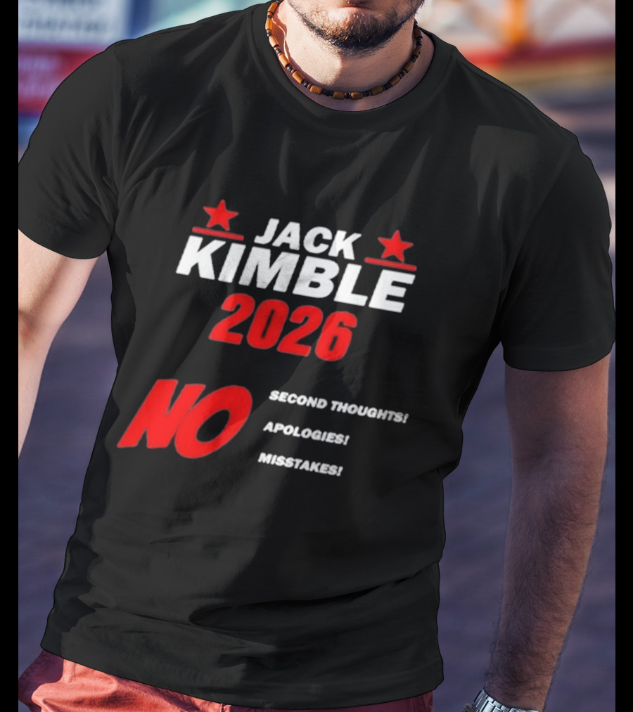 Jack Kimble 2026 No Second Thoughts No Apologies No Mistakes T-Shirt