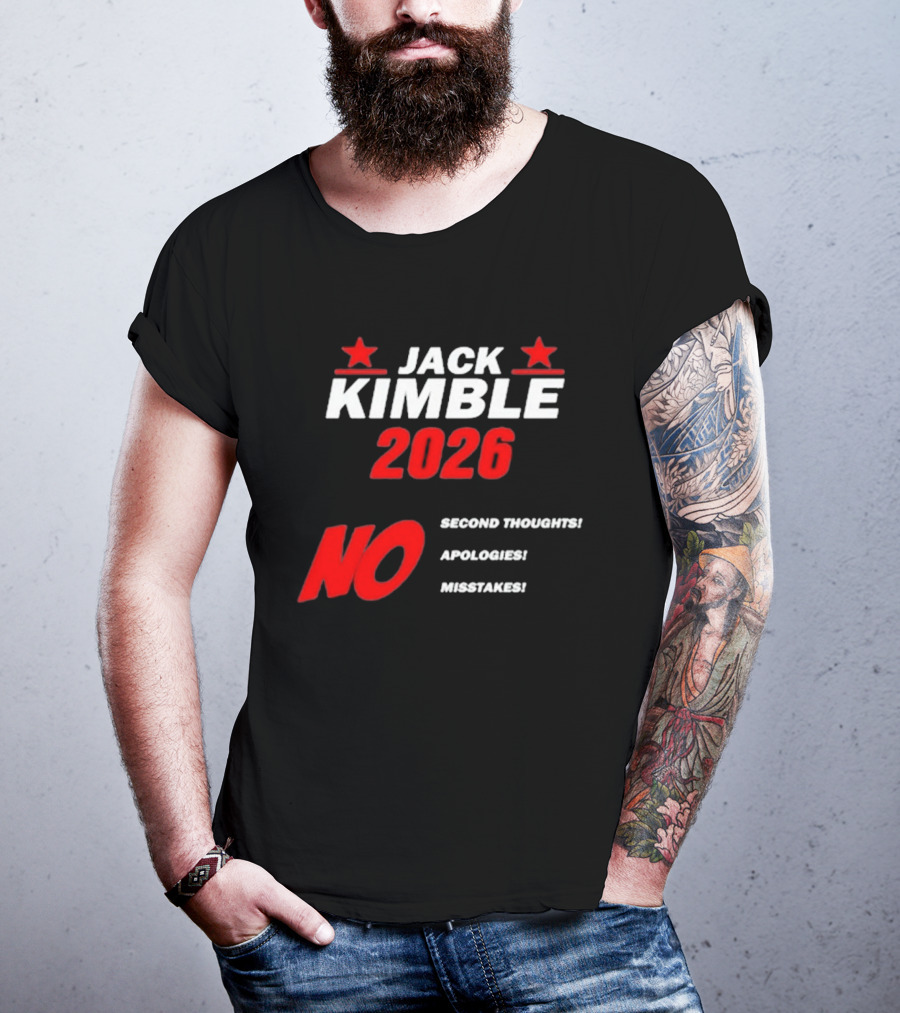 Jack Kimble 2026 No Second Thoughts No Apologies No Mistakes T-Shirt