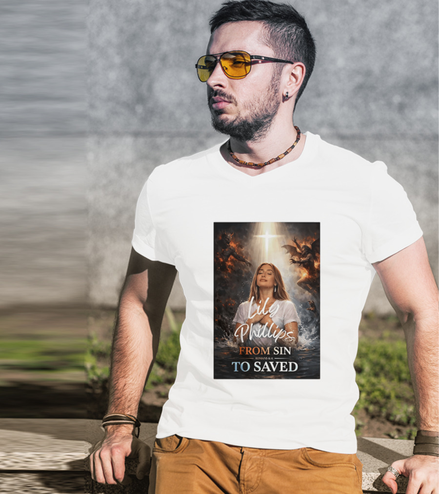 Lily Phillips From Sin To Saved Romans 6:4 Baptism T-Shirt