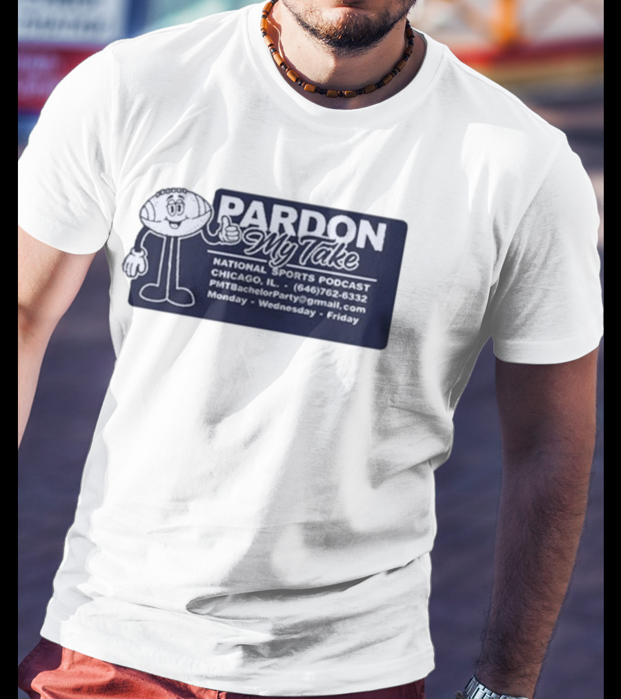 Pardon My Take Podcast Chicago Sports Character Contact Info Monday Wednesday Friday T-Shirt
