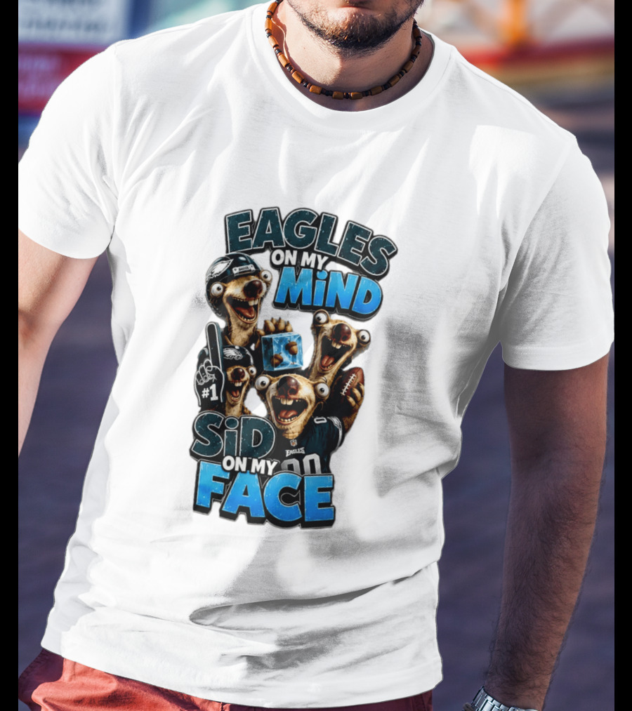 Eagles On My Mind Sid On My Face Philadelphia Football Humor T-Shirt