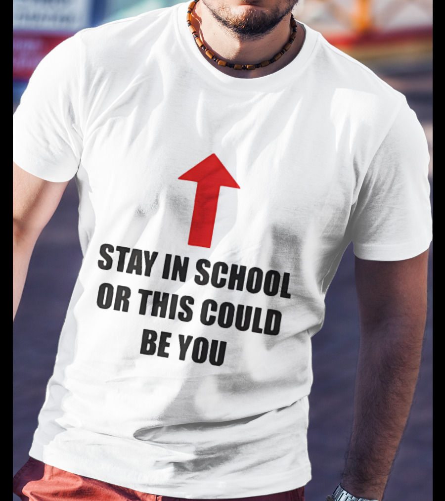 Stay In School Or This Could Be You Red Arrow T-Shirt