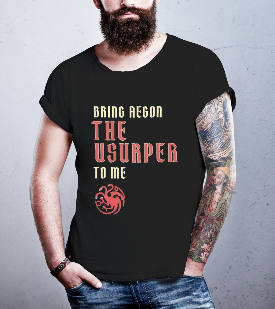 Bring Aegon The Usurper To Me House Of The Dragon Targaryen Sigil 2026 T-Shirt