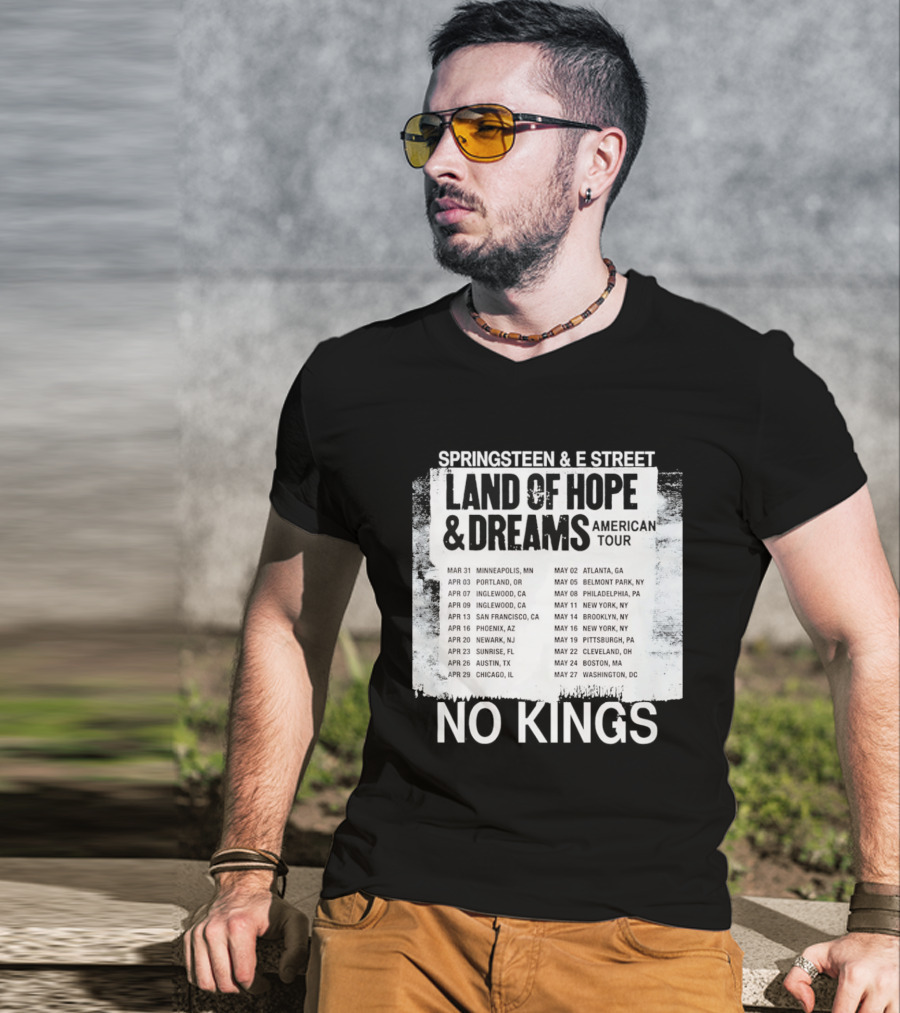 Bruce Springsteen E Street Band Land Of Hope Dreams Tour 2026 No Kings Cities Dates T-Shirt