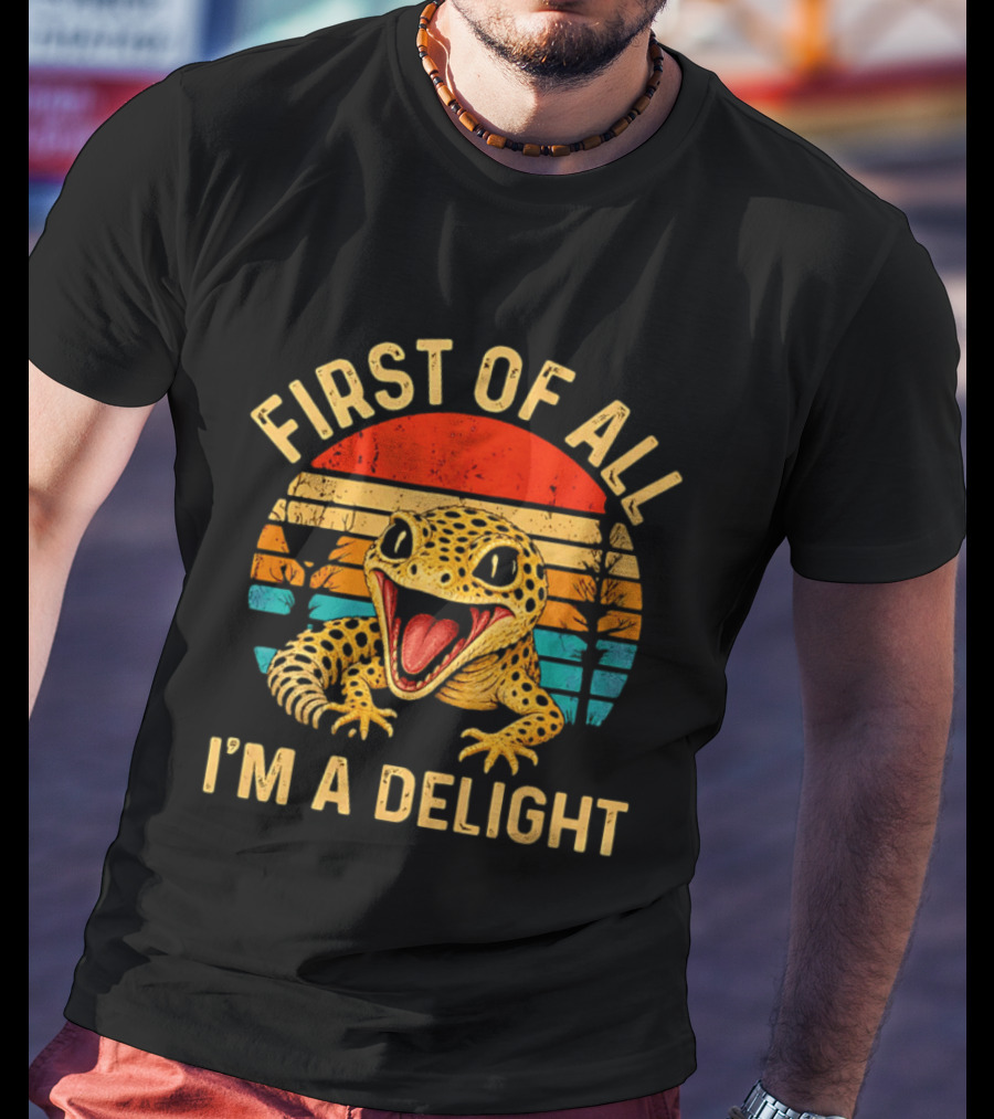 First Of All I'm A Delight Leopard Gecko T-Shirt