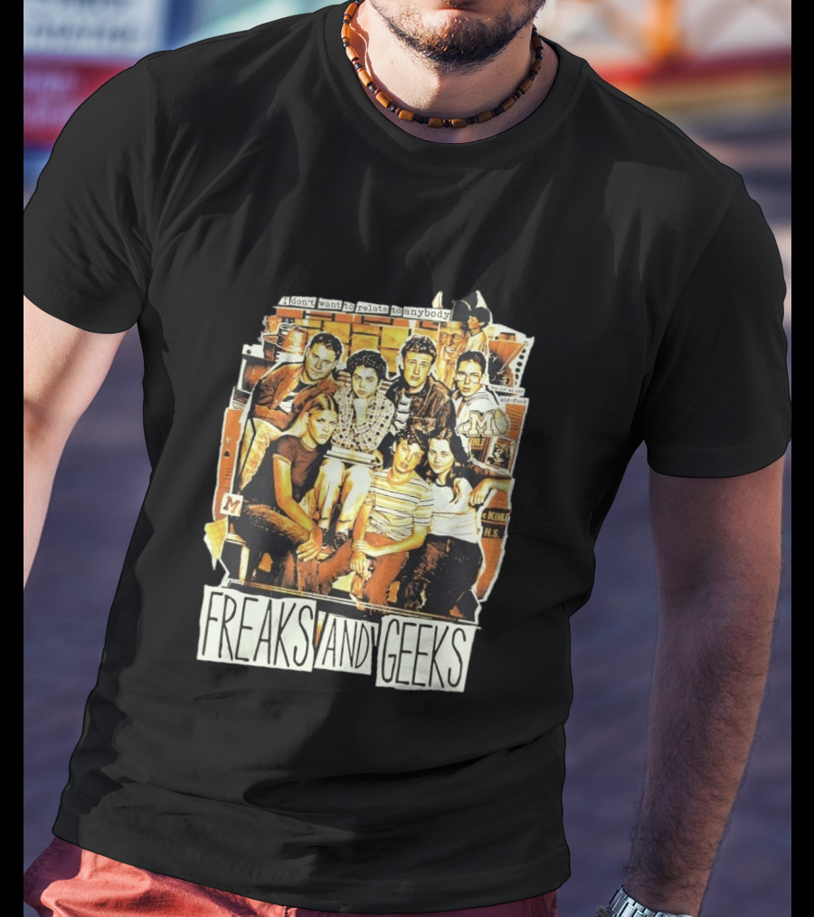 Freaks And Geeks I Don't Want To Relate To Anybody Mid Funk High School Group T-Shirt