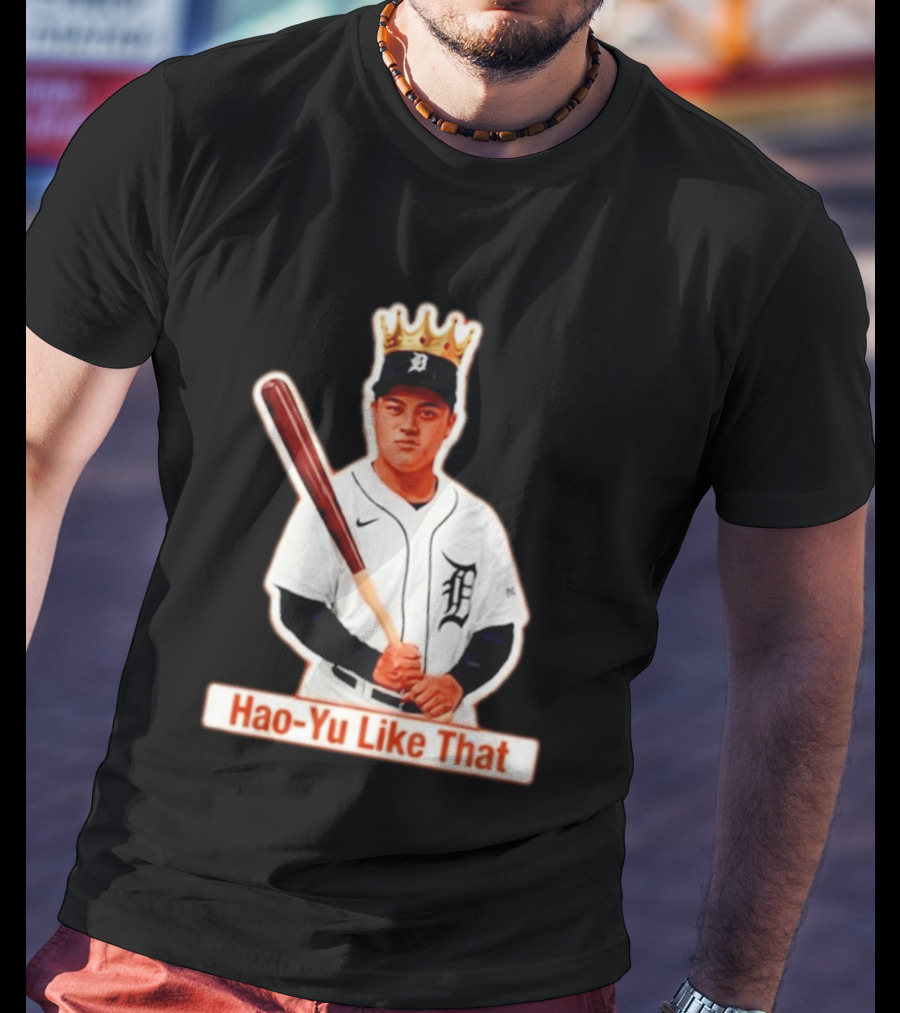 Hao Yu Like That Baseball Crown Player With Bat T-Shirt