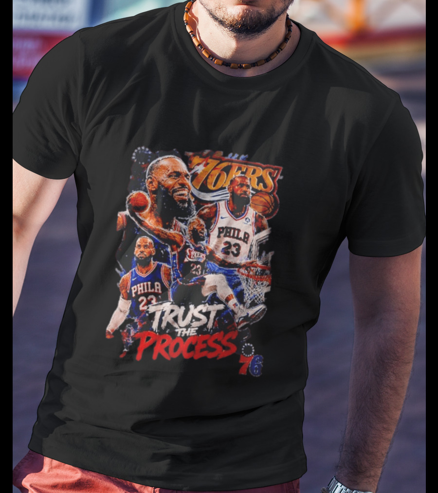 Trust The Process LeBron James Philadelphia 76ers 76ers T-Shirt