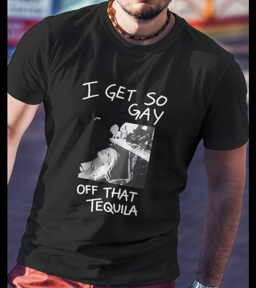 I Get So Gay Off That Tequila Retro Party Vibe T-Shirt