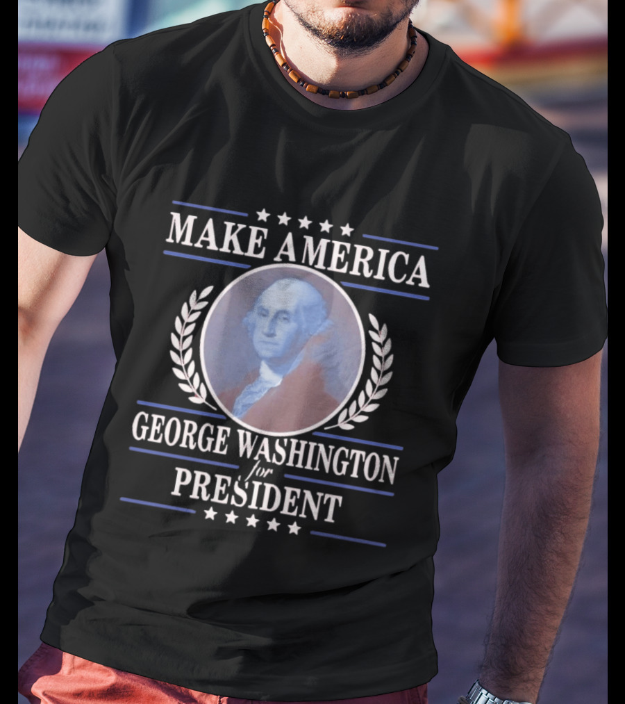 Make America George Washington For President Patriotic Stars And Laurels T-Shirt