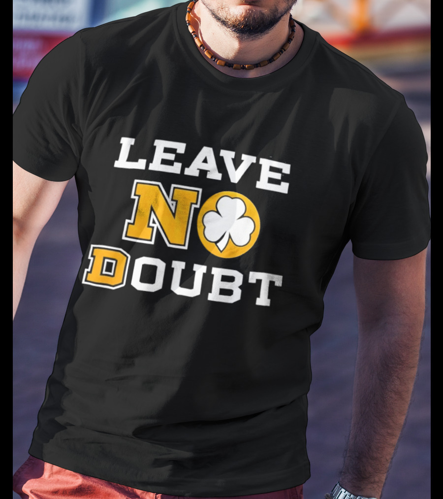 Notre Dame Fighting Irish Leave No Doubt 2026 Shamrock T-Shirt