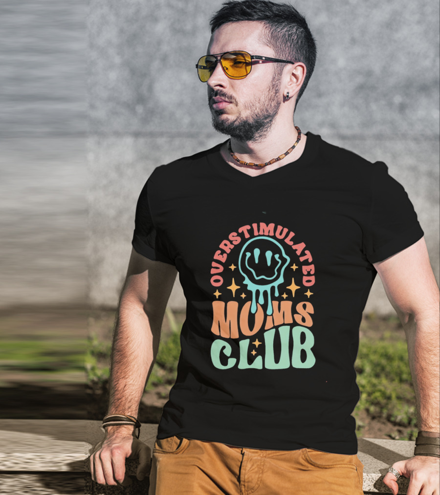 Overstimulated Moms Club Colorful Dripping Smiley Face And Stars T-Shirt