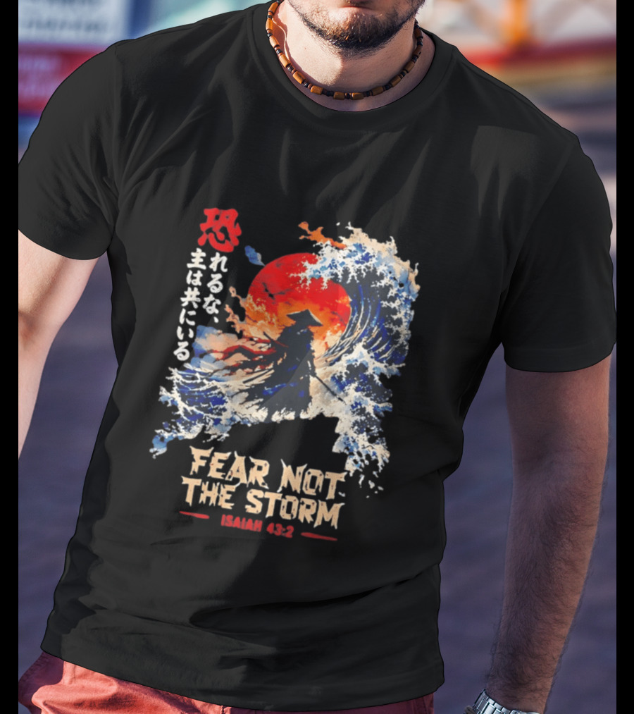 Samurai Ocean Scene Fear Not The Storm Isaiah 43:2 T-Shirt