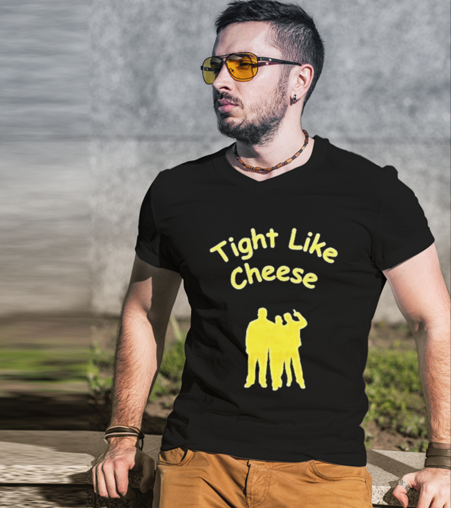 Tight Like Cheese Friendship Trio T-Shirt