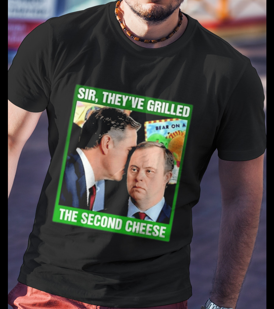 Sir They've Grilled The Second Cheese Meme T-Shirt