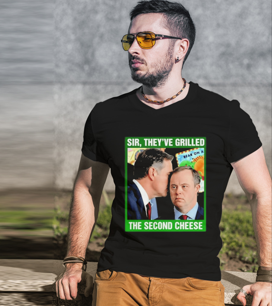 Sir They've Grilled The Second Cheese Meme T-Shirt