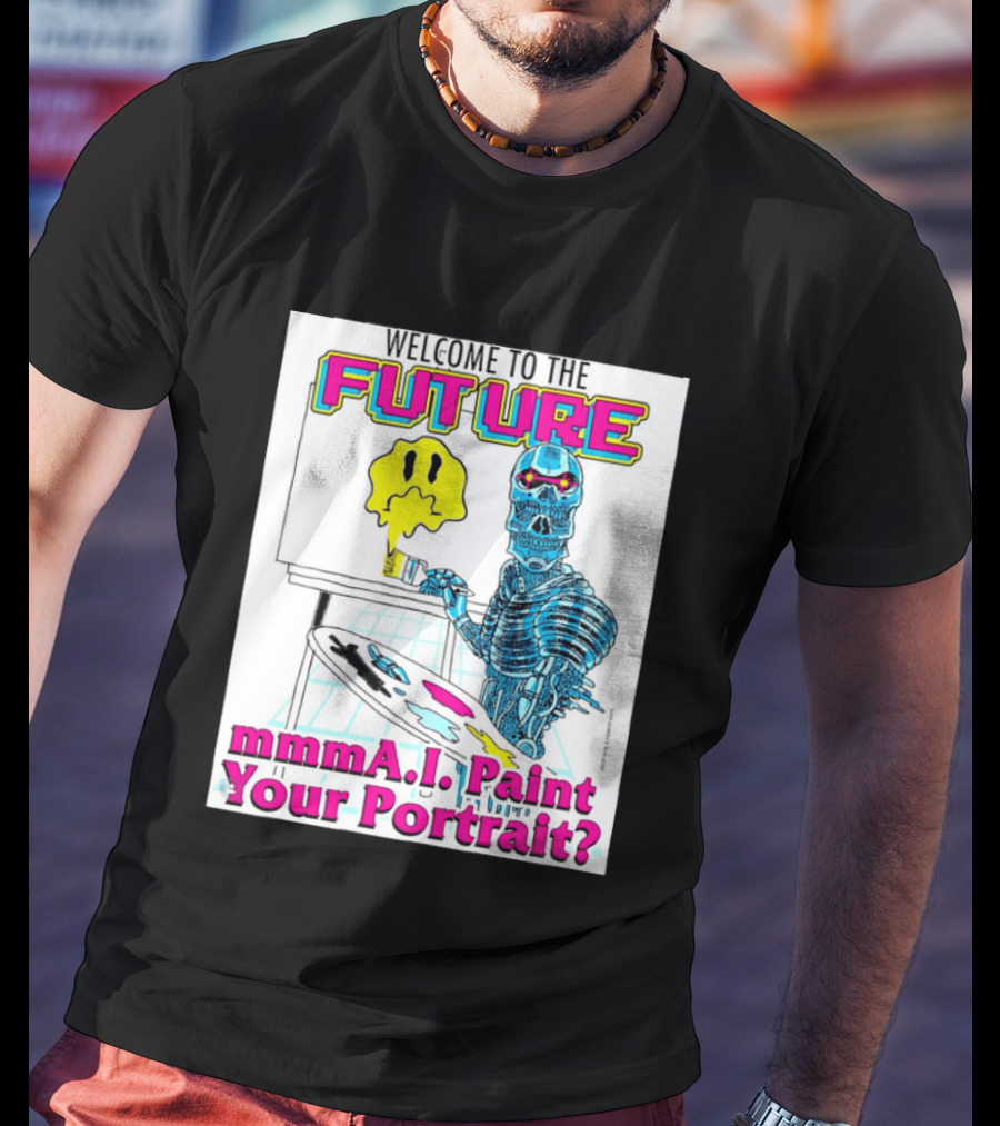 Welcome To The Future MmmaI Paint Your Portrait Robot Skull T-Shirt