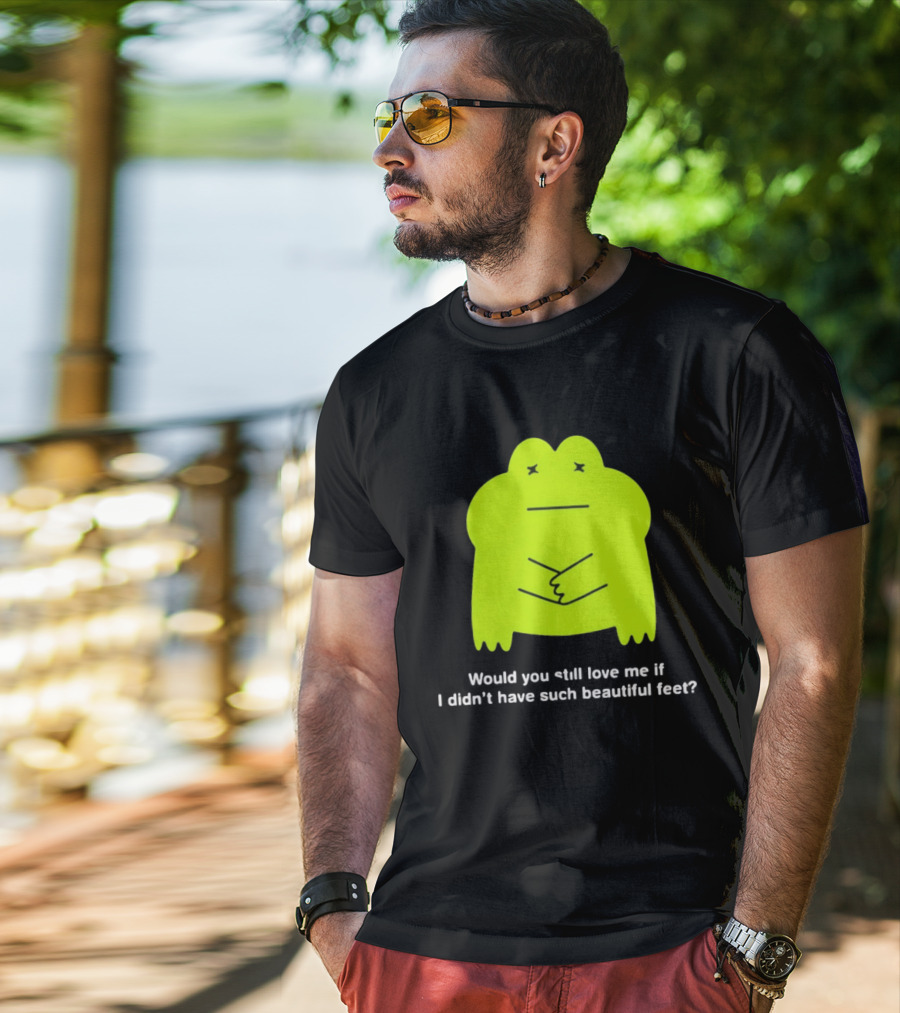 Would You Still Love Me If I Didn't Have Such Beautiful Feet Frog Meme Lime Green Funny Frog T-Shirt