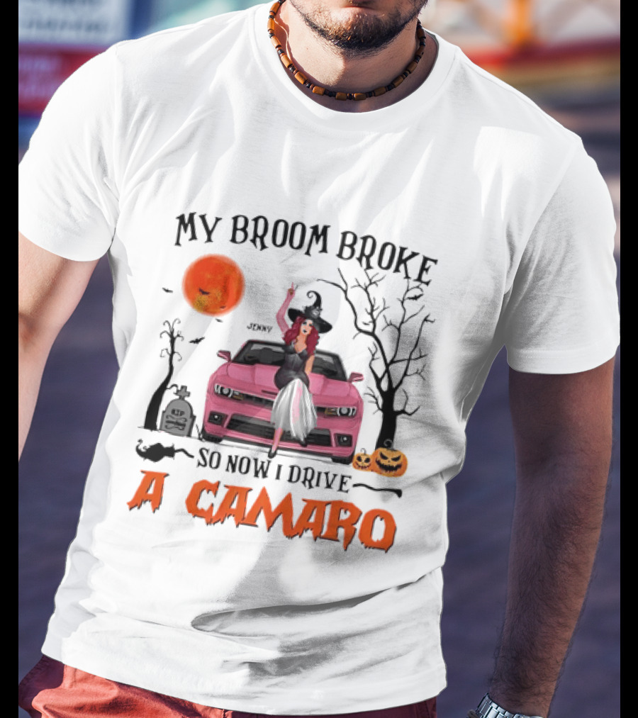 My Broom Broke So Now I Drive A Camaro Halloween Witch T-Shirt