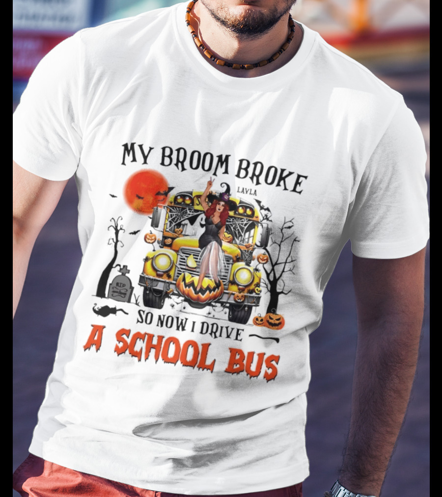 Layla Witch Rides School Bus My Broom Broke So Now I Drive A School Bus Halloween T-Shirt