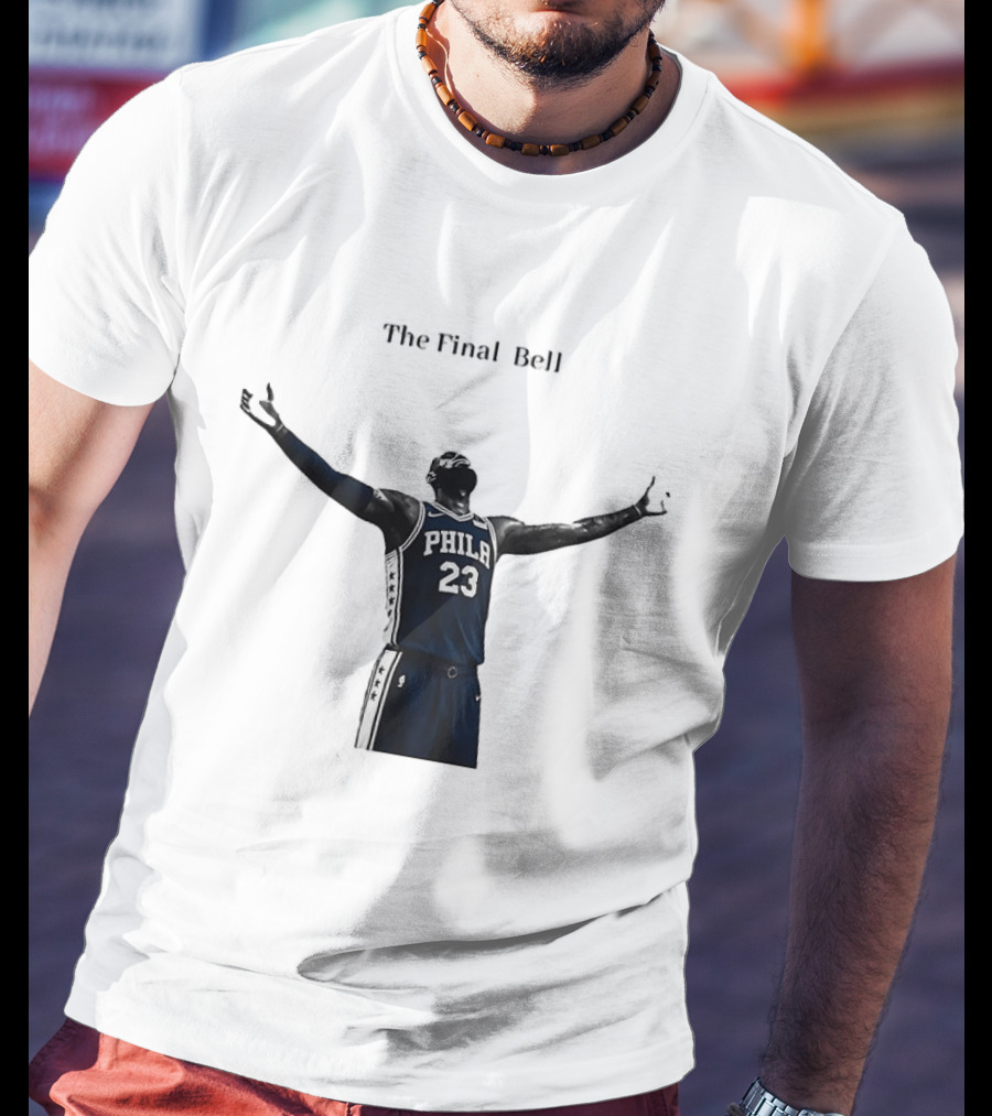 The Final Bell PHILA 23 Philadelphia 76ers NBA T-Shirt