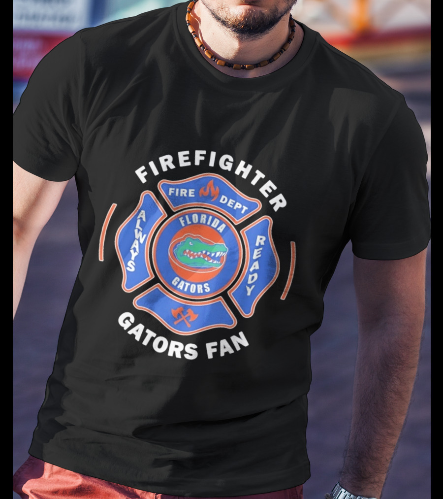 Florida Gators Firefighter Fan Always Ready Fire Dept T-Shirt
