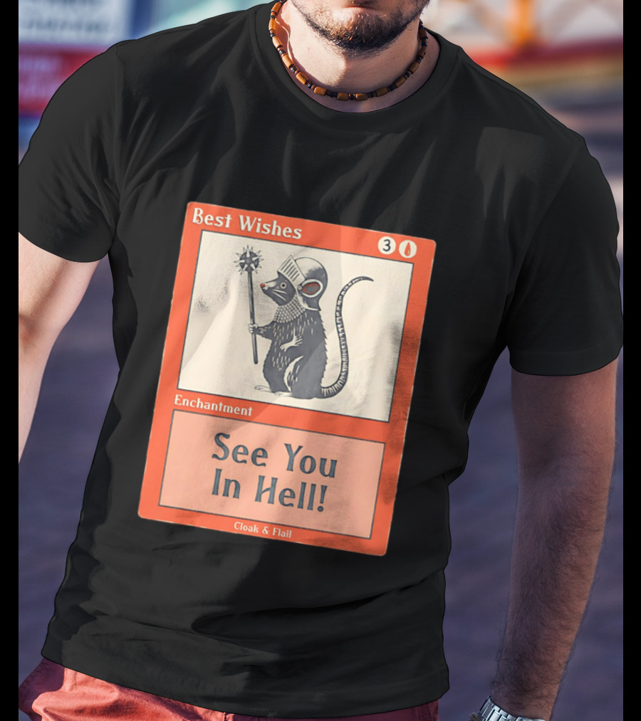 Best Wishes See You In Hell Enchantment Cloak And Flail Rat Knight T-Shirt