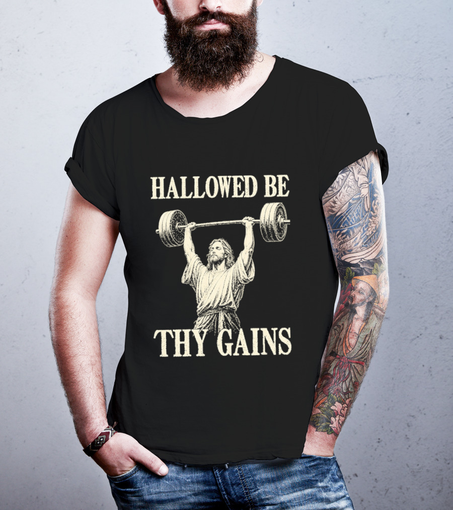 Hallowed Be Thy Gains Jesus Weightlifting Bodybuilding Humor T-Shirt