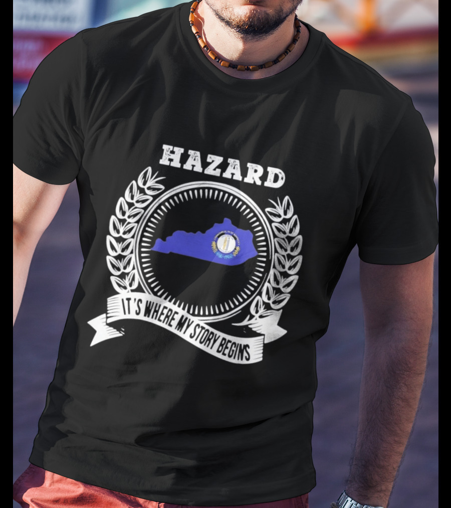 Hazard Kentucky It's Where My Story Begins State Outline And Laurel T-Shirt