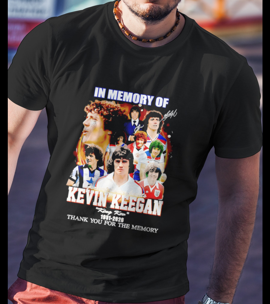 In Memory Of Kevin Keegan King Kev Thank You For The Memory 1951 2026 T-Shirt