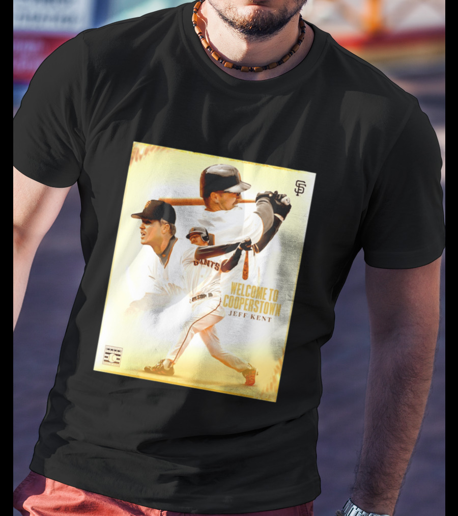 Jeff Kent Welcome To Cooperstown San Francisco Giants Giants Baseball Legend T-Shirt