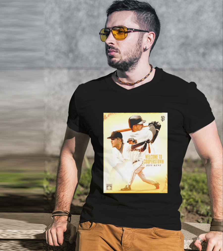 Jeff Kent Welcome To Cooperstown San Francisco Giants Giants Baseball Legend T-Shirt