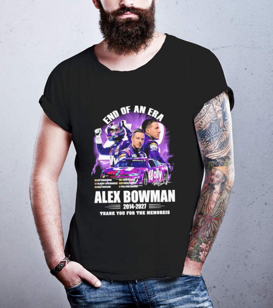 End Of An Era Alex Bowman 2014 2027 Thank You For The Memories T-Shirt