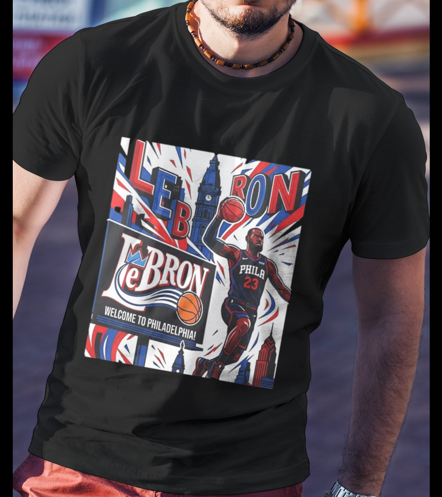 LeBron Welcome To Philadelphia NBA 76ers Lebron James Philly 23 Basketball T-Shirt