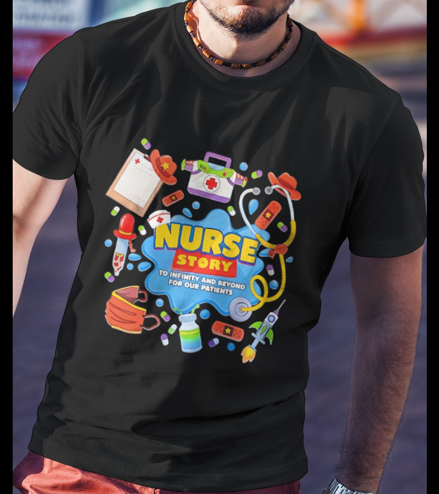 Nurse Story To Infinity And Beyond For Our Patients Toy Inspired Medical Adventure T-Shirt