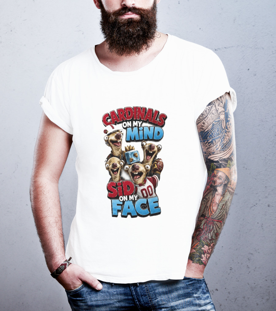 Cardinals On My Mind Sid On My Face Ice Age Sloth Football Fan Humor T-Shirt